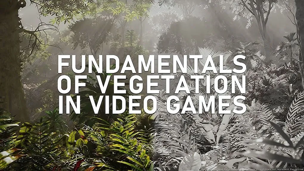 UE5虚幻引擎植物植被制作基础核心技术视频教程 Unreal Engine 5 - Fundamentals of Vegetation in Video Games