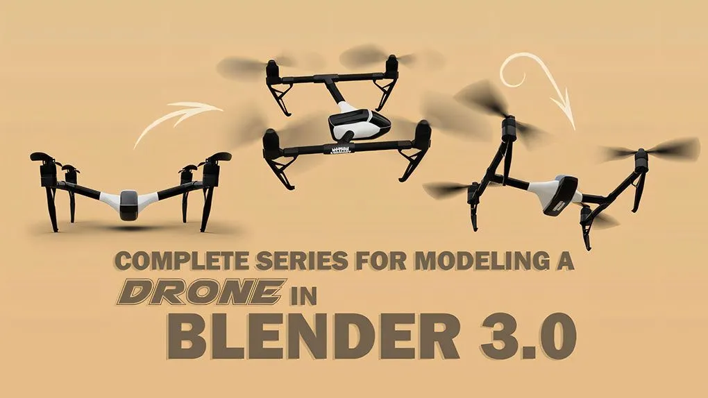 Blender 3.0无人机建模与动画制作视频教程 中文字幕 Complete Modeling & Animating a Drone in Blender 3.0 by Motion Guru