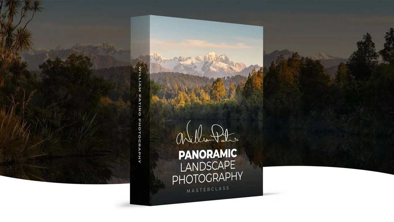 摄影师 William Patino -全景风光摄影大师班视频教程 中英字幕 Willliam Patino Panoramic Landscape Photography Masterclass