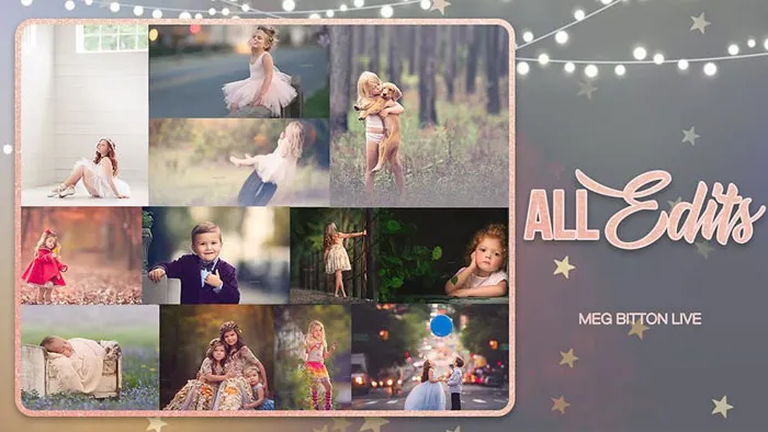 梅格·比顿 Meg Bitton 唯美儿童后期经典调色142套视频教程合集 All Edits Pass — Meg Bitton Live