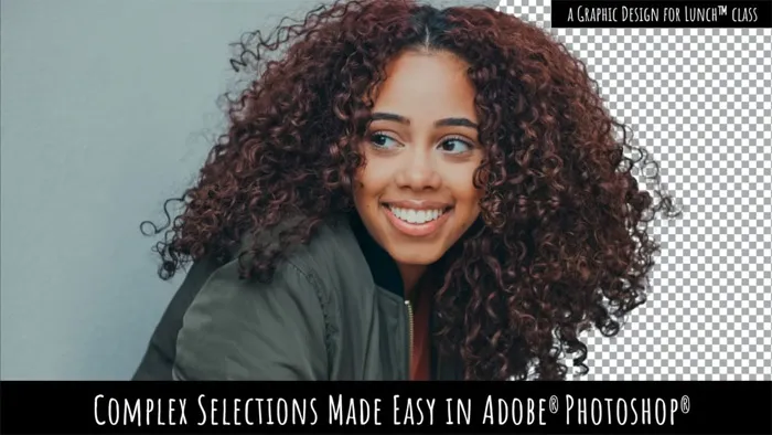 PS新版选择与遮罩工具技术训练视频教程 Complex Selections Made Easy in Adobe Photoshop - A Graphic Design for Lunch Class