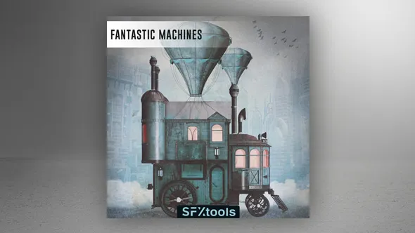 73种配乐音效蒸汽朋克奇幻机械设备工作运转环境音效 SFXtools – Fantastic Machines