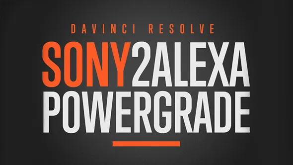 索尼相机转Alexa高精度匹配达芬奇节点预设+LUT预设 Juan Melara – Sony2Alexa PowerGrade and LUT Bundle