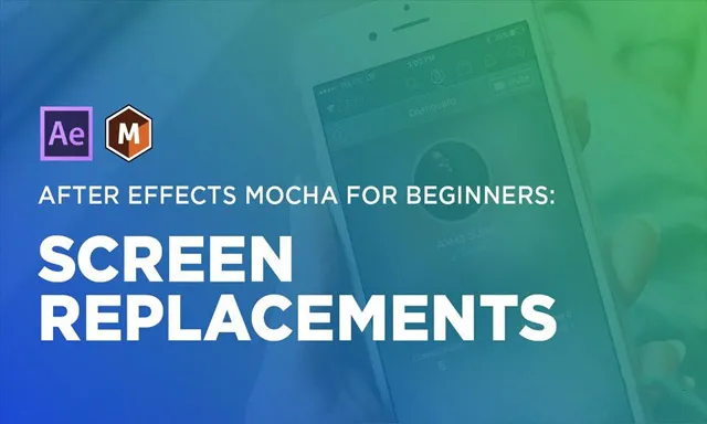 AE中Mocha插件屏幕替换技术训练视频教程