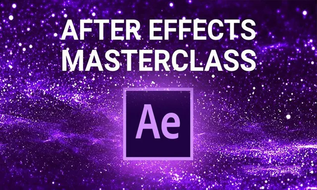 AE图形动画视觉特效初学者终极训练视频教程 After Effects Masterclass: The Ultimate Guide for Beginners