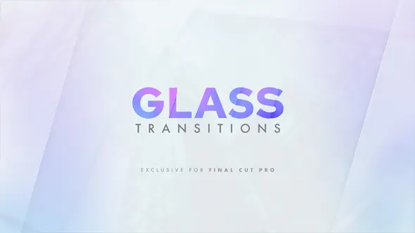 25个纯净透明玻璃折射转场过渡预设FCPX插件下载 LenoFX – Glass Transitions