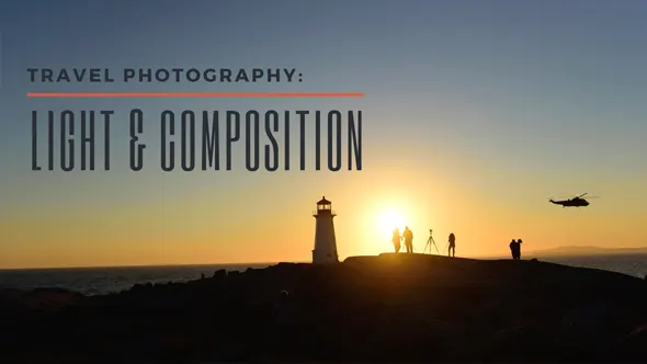 摄影师Jen Williams在旅行摄影中掌握光线和构图教程 中英字幕 Travel Photography: Mastering Light and Composition